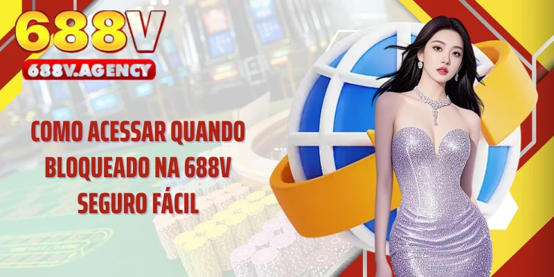 Como Acessar Quando Bloqueado Na 688V Seguro Fácil