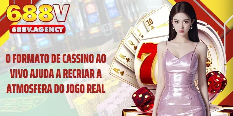 O formato de cassino ao vivo ajuda a recriar a atmosfera do jogo real
